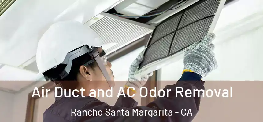  Air Duct and AC Odor Removal Rancho Santa Margarita - CA