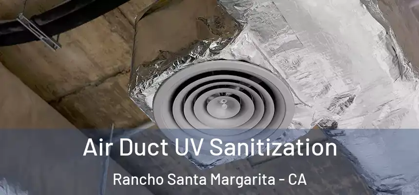  Air Duct UV Sanitization Rancho Santa Margarita - CA