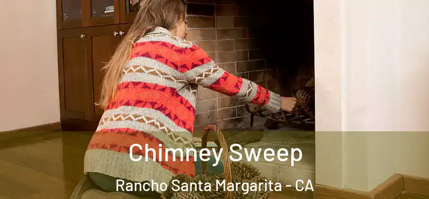  Chimney Sweep Rancho Santa Margarita - CA
