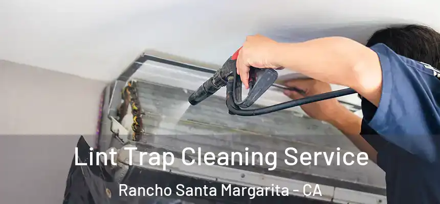  Lint Trap Cleaning Service Rancho Santa Margarita - CA