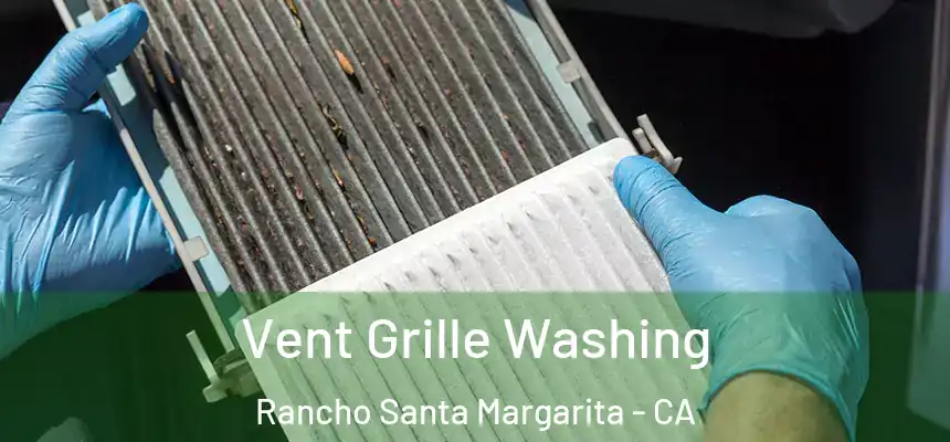  Vent Grille Washing Rancho Santa Margarita - CA